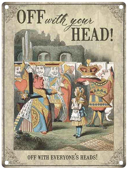 Alice in Wonderland - - Off with your head Metal Sign