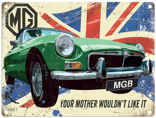 MGB - Your Mother Wouldn't Like It -  Metal Sign